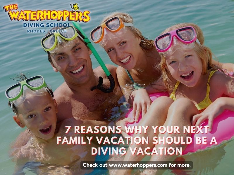 7 Reasons Why Your Next Family Vacation Should Be a Diving Vacation